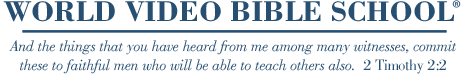 WORLD VIDEO BIBLE SCHOOL (R) And the things that you have heard from me among many witnesses, commit these to faithful men who will be able to teach others also. 2 Timothy 2:2