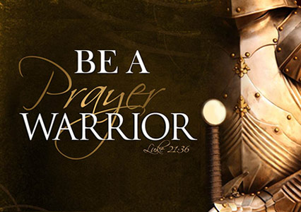 BE A PRAYER WARRIOR - Luke 21:36