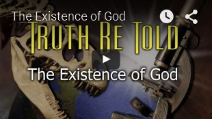 TRUTH BE TOLD | The Existence Of God
