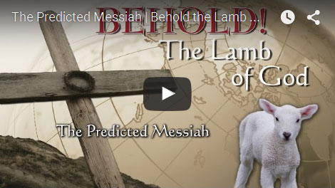 BEHOLD THE LAMB OF GOD | The Predicted Messiah